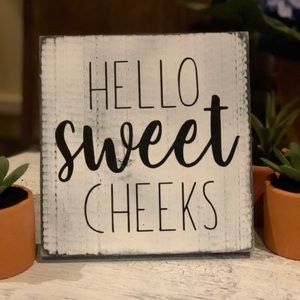 Home Decor - Gifts - Hello Sweet Cheeks